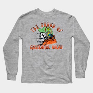 The sound of existential dread Long Sleeve T-Shirt